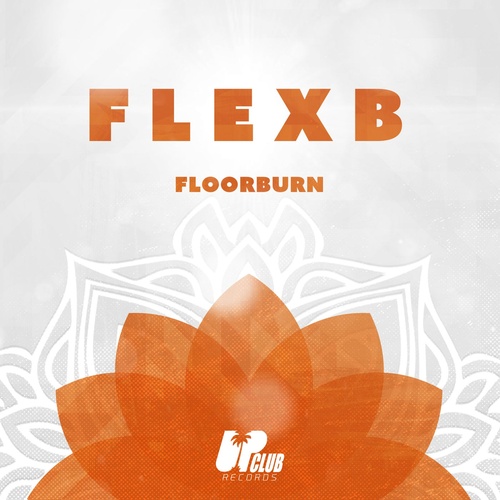 Flexb - Floorburn [UCR177D]